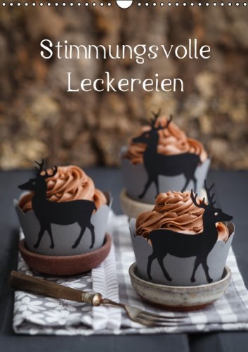 Stimmungsvolle Leckereien (Wandkalender 2014 DIN A3 hoch): Stimmungsvolle Foodfotografie (Monatskalender, 14 Seiten) Film, Art & Culture