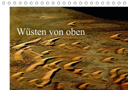 Wüsten von oben (Tischkalender 2014 DIN A5 quer): Luftaufnahmen der Namib-Wüste und der Rub al Khali (Tischkalender, 14 Seiten) Leisure, Home & Garden