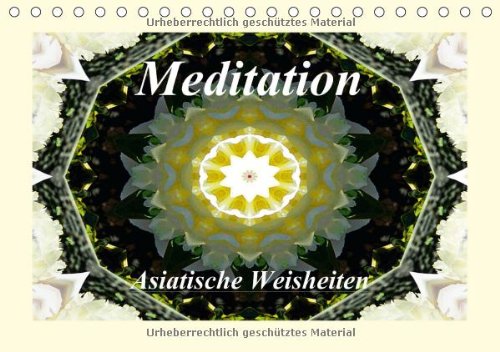 Meditation - Asiatische Weisheiten / AT-Version (Tischkalender 2014 DIN A5 quer): Wunderschöne Mandalas und asiatische Weisheiten laden zum Entspannen ein. (Tischkalender, 14 Seiten) Philosophy