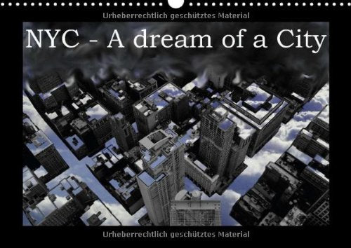 NYC - A dream of a city / UK-Version (Wall Calendar 2014 DIN A3 Landscape): A serial of pictures about New-York-City, in which ... dreamful artworks. (Month Calendar, 14 pages) Film, Art & Culture