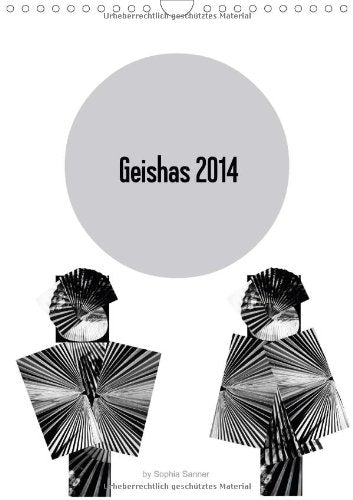Geishas 2014 (Wandkalender 2014 DIN A4 hoch): Digitale Kollagen in Form von Geishas (Monatskalender, 14 Seiten) Philosophy