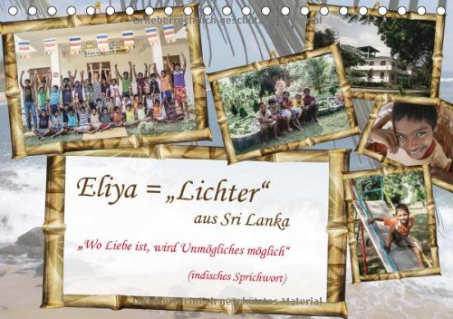 Eliya = "Lichter" aus Sri Lanka / 2014 (Tischkalender 2014 DIN A5 quer): Mit Bildern aus Sri Lanka bedanken sich die Kinder des Eliya-Kinderheimes bei ... und Paten! (Tischkalender, 14 Seiten) Media & Communication