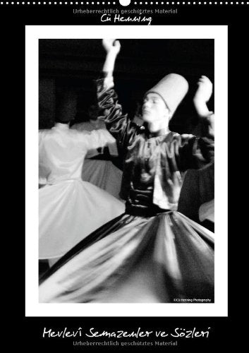 Mevlevî Semazenler ve Sözleri (Wandkalender 2014 DIN A2 hoch): Mevlevî Semazenler siyah-beyaz Fotofrafçilik (Monatskalender, 14 Seiten) Philosophy