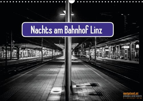 Nachts am Bahnhof Linz (Wandkalender 2014 DIN A3 quer): Impressionen des Bahnhof´s Linz (Monatskalender, 14 Seiten) Leisure, Home & Garden