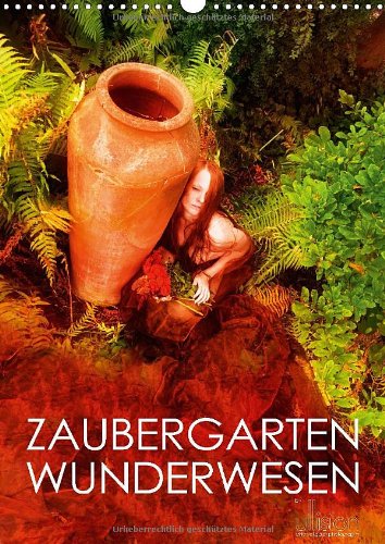 ZAUBERGARTEN WUNDERWESEN (Wandkalender 2014 DIN A3 hoch): Ein wundervoller Garten, ein Symbol der Symbiose von Mensch und Natur (Monatskalender, 14 Seiten) Books