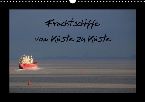 Frachtschiffe -von Küste zu Küste- (Wandkalender 2014 DIN A3 quer): Impressionen von Frachtschiffen auf der Nordsee (Monatskalender, 14 Seiten) Leisure, Home & Garden