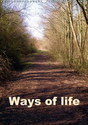 Ways of life / UK-Version / Birthday Calendar (Wall Calendar 2014 DIN A3 Portrait): Ways of life, we all have to go. (Month Calendar, 14 pages) Leisure, Home & Garden