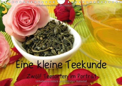 Eine kleine Teekunde - Zwölf Teesorten im Porträt (Wandkalender 2014 DIN A4 quer): In diesem Kalender werden klassische Teesorten, Kräuter- und Früchtetees porträtiert (Monatskalender, 14 Seiten) Leisure, Home & Garden