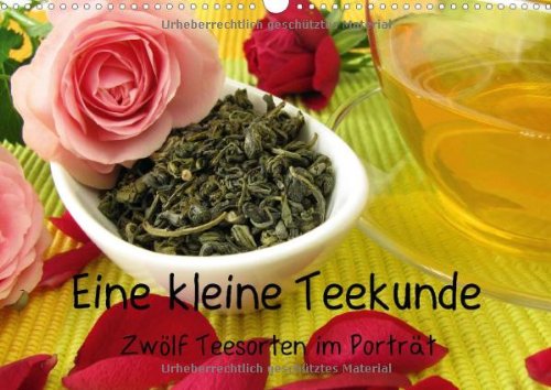 Eine kleine Teekunde - Zwölf Teesorten im Porträt (Wandkalender 2014 DIN A3 quer): In diesem Kalender werden klassische Teesorten, Kräuter- und Früchtetees porträtiert (Monatskalender, 14 Seiten) Leisure, Home & Garden