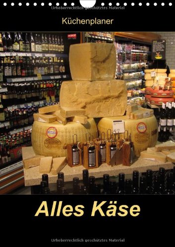 Alles Käse / Planer (Wandkalender 2014 DIN A4 hoch): Ein Küchenplaner - nicht nur für Käse-Liebhaber (Monatskalender, 14 Seiten) Books