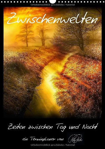 Zwischenwelten - Zeiten zwischen Tag und Nacht / CH-Version / Planer (Wandkalender 2014 DIN A3 hoch): Folgen Sie dem Fotokünstler Peter Roder in seine ... Farben (Monatskalender, 14 Seiten) Living & Furnishing