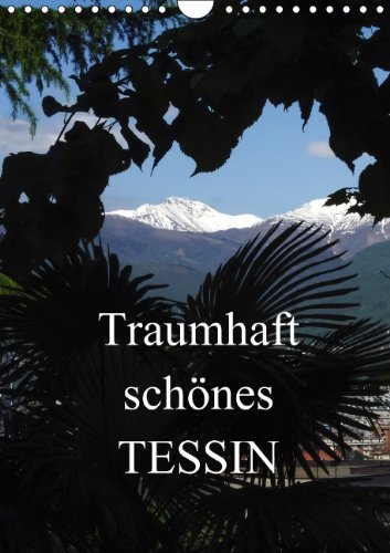 Traumhaft schönes Tessin / CH-Version (Wandkalender 2015 DIN A4 hoch): Fotografien, entstanden im Tessin (Monatskalender, 14 Seiten) Leisure, Home & Garden
