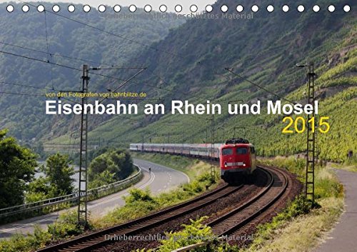 Eisenbahn an Rhein und Mosel 2015 (Tischkalender 2015 DIN A5 quer): Moderne Eisenbahn in den romantischen Tälern von Rhein und Mosel. (Tischkalender, 14 Seiten) Leisure, Home & Garden
