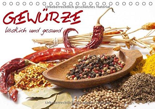 Gewürze • köstlich und gesund (Tischkalender 2015 DIN A5 quer): Abwechslung und Farbe für den täglichen Genuß (Tischkalender, 14 Seiten) Living & Furnishing