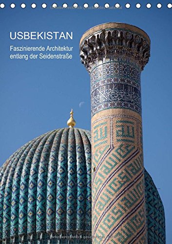 Usbekistan - Faszinierende Architektur entlang der Seidenstraße (Tischkalender 2015 DIN A5 hoch): Die faszinierende Architektur in den Städten ... Seidenstraße. (Tischkalender, 14 Seiten) Leisure, Home & Garden