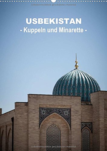 Usbekistan - Kuppeln und Minaretten - (Wandkalender 2015 DIN A2 hoch): Faszinierende Kuppeln und Minarette prägen die Architektur entlang der ... Kalender vereint. (Monatskalender, 14 Seiten) Leisure, Home & Garden
