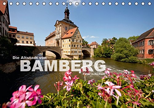 Die Altstadt von Bamberg (Tischkalender 2015 DIN A5 quer): Eine der schönsten und am besten erhaltensten Altstädte Deutschlands in 13 (Tischkalender, 14 Seiten) Leisure, Home & Garden