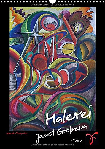 Malerei Janet Großheim - Teil 1 (Wandkalender 2014 DIN A3 hoch): Auswahl von Kunstwerken als Wandkalender der Malerin Janet Großheim (Monatskalender, 14 Seiten) Film, Art & Culture