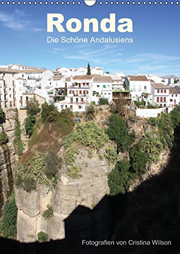 Ronda, die Schöne Andalusiens (Wandkalender 2015 DIN A3 hoch): Anspruchsvolle Fotografien von Cristina Wilson aus eine der schönsten Städte Andalusiens. (Monatskalender, 14 Seiten) Leisure, Home & Garden