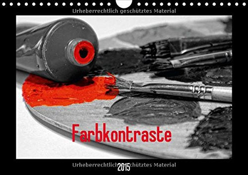 Farbkontraste (Wandkalender 2015 DIN A4 quer): Farben verschönern unser ganzes Leben (Monatskalender, 14 Seiten) Film, Art & Culture