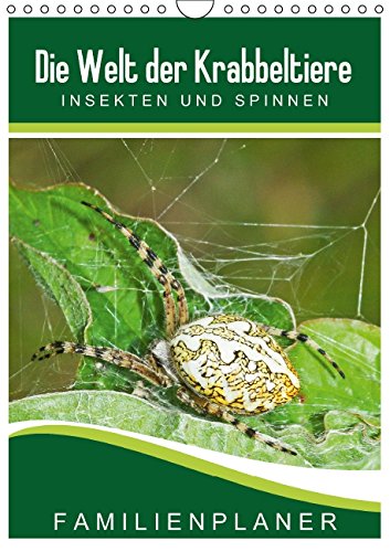 Die Welt der Krabbeltiere: Insekten und Spinnen / Familienplaner (Wandkalender 2015 DIN A4 hoch): Käfer, Grashüpfer und Co. in unserem Garten (Monatskalender, 14 Seiten) Natural Sciences