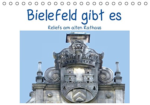 Bielefeld gibt es! Reliefs am alten Rathaus (Tischkalender 2015 DIN A5 quer): Das Alte Rathaus, wurd am 12. Oktober 1904 festlich eingeweiht. (Tischkalender, 14 Seiten) Philosophy