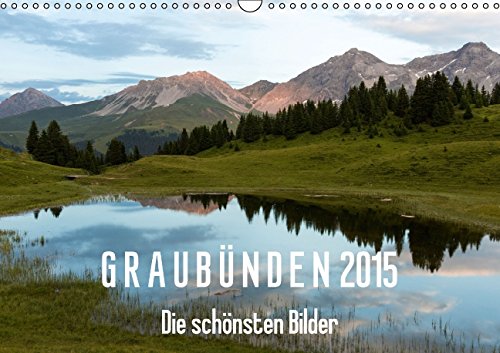 Graubünden 2015 - Die schönsten Bilder (Wandkalender 2015 DIN A3 quer): 13 Bilder aus dem größten Kanton der Schweiz begleiten Sie durch das Jahr 2015 (Monatskalender, 14 Seiten) Leisure, Home & Garden