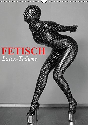 Fetisch • Latex-Träume (Wandkalender 2015 DIN A3 hoch): Erotische Latex-Träume in schwarz-weiß (Monatskalender, 14 Seiten) Living & Furnishing