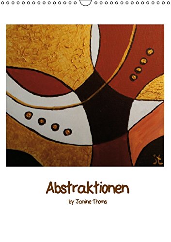 Abstraktionen (Wandkalender 2015 DIN A3 hoch): Abstrakte Formen und Farben in Acryl (Monatskalender, 14 Seiten) Film, Art & Culture