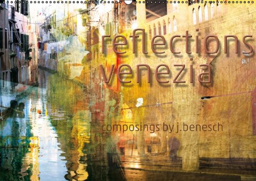 reflections venezia (Wandkalender 2015 DIN A2 quer): composings by j.benesch (Monatskalender, 14 Seiten) Leisure, Home & Garden