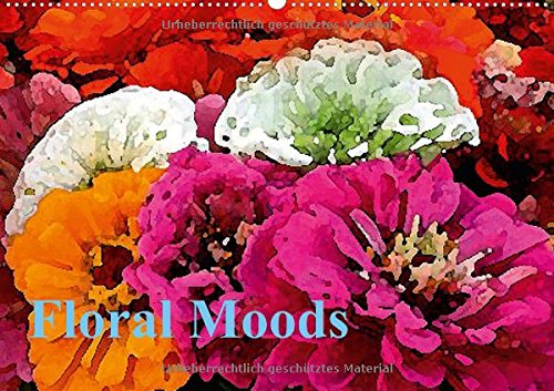 Floral Moods (Wandkalender 2015 DIN A2 quer): Eine der schönsten Launen der Natur ist es, der Welt die Blumen zu schenken. - Dieser Kalender ist ein ... gemalten Bildern. (Monatskalender, 14 Seiten) Psychology