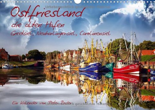 Ostfriesland, die alten Häfen - Greetsiel, Neuharlingersiel, Carolinensiel (Wandkalender 2015 DIN A3 quer): Peter Roder präsentiert eine Auswahl ... Carolinensiel (Monatskalender, 14 Seiten) Living & Furnishing