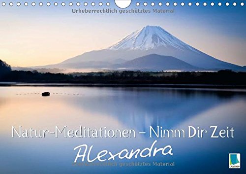 Natur-Meditationen – Nimm Dir Zeit Alexandra (Wandkalender 2015 DIN A4 quer): Besinnliche Lebensweisheiten für Ruhe und Gelassenheit (Monatskalender, 14 Seiten) Philosophy