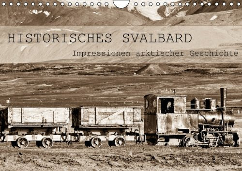 Historisches Svalbard (Wandkalender 2015 DIN A4 quer): Monatskalender mit 13 Impressionen arktischer Geschichte (Monatskalender, 14 Seiten) Natural Sciences