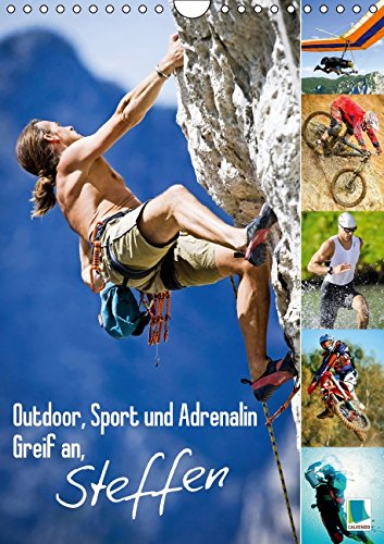 Outdoor, Sport und Adrenalin – Greif an, Steffen (Wandkalender 2015 DIN A4 hoch): Abenteuer in extremen Lagen (Monatskalender, 14 Seiten) Leisure, Home & Garden