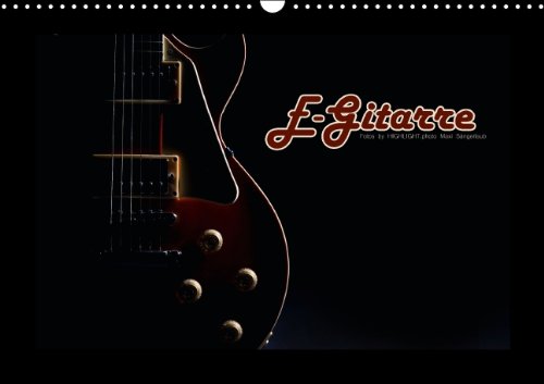 E-Gitarre (Wandkalender 2015 DIN A3 quer): Die E-Gitarre ins richtige Licht gesetzt. (Monatskalender, 14 Seiten) (CALVENDO Hobbys) Leisure, Home & Garden
