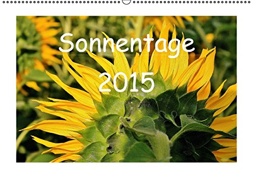 Sonnentage 2015 (Wandkalender 2015 DIN A2 quer): Sonnenblumen - Jeder Tag soll ein Sonnentag sein und sie durch das Jahr 2014 begleiten. (Monatskalender, 14 Seiten) Natural Sciences