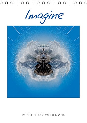 IMAGINE Kunst-Flug-Welten 2015 (Tischkalender 2015 DIN A5 hoch): Kunstkalender - digitale Welten. (Tischkalender, 14 Seiten) Film, Art & Culture