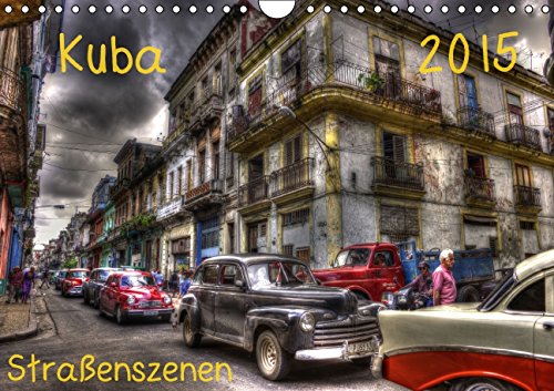 Kuba - Straßenszenen 2 (Wandkalender 2015 DIN A4 quer): Straßenszenen in Kuba, zwischen Kolonialbauten und Oldtimern (Monatskalender, 14 Seiten) Leisure, Home & Garden