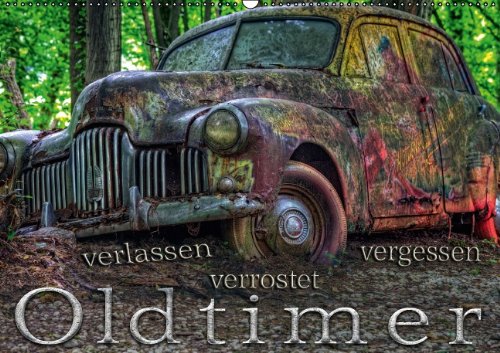 Oldtimer - verlassen verrostet vergessen (Wandkalender 2015 DIN A2 quer): Fotografien von abgestellten Oldtimern der ~ ´50 Jahre (Monatskalender, 14 Seiten) Film, Art & Culture