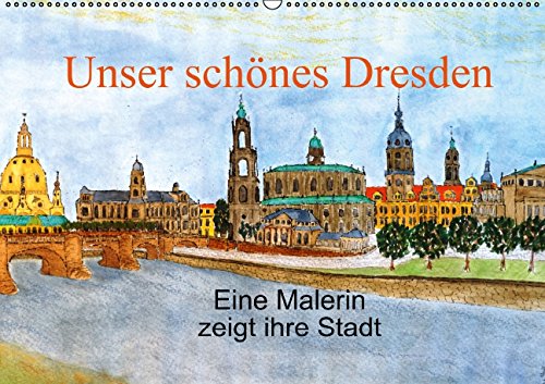 Unser schönes Dresden (Wandkalender 2015 DIN A2 quer): Der Kalender zeigt gemalte Bilder der wunderschönen Stadt Dresden und deren Umgebung mit ... und Jahreszeiten (Monatskalender, 14 Seiten) Film, Art & Culture