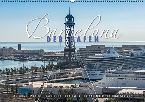 Emotionale Momente: Barcelona - der Hafen. (Wandkalender 2015 DIN A2 quer): Barcelona gehört zu den LIeblingszielen der Europäer. Diese Stadt nimmt ... hat Weltniveau. (Monatskalender, 14 Seiten) Leisure, Home & Garden
