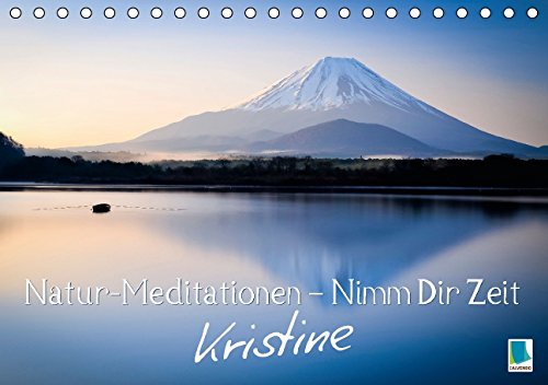 Natur-Meditationen – Nimm Dir Zeit Kristine (Tischkalender 2015 DIN A5 quer): Besinnliche Lebensweisheiten für Ruhe und Gelassenheit (Tischkalender, 14 Seiten) (CALVENDO Gesundheit) Leisure, Home & Garden