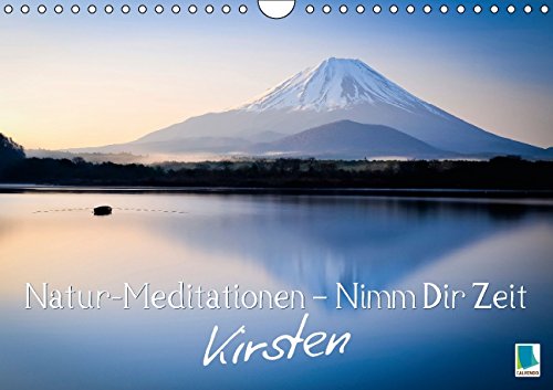 Natur-Meditationen – Nimm Dir Zeit Kirsten (Wandkalender 2015 DIN A4 quer): Besinnliche Lebensweisheiten für Ruhe und Gelassenheit (Monatskalender, 14 Seiten) Philosophy