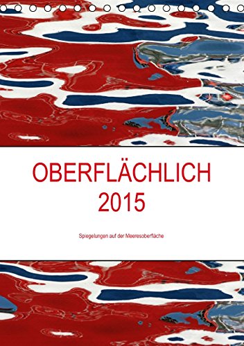 OBERFLÄCHLICH 2015 / Planer (Tischkalender 2015 DIN A5 hoch): Abstrakte Wellen-Malerei: Spiegelungen auf dem Meer (Tischkalender, 14 Seiten) Living & Furnishing