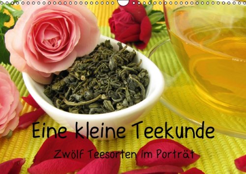 Eine kleine Teekunde - Zwölf Teesorten im Porträt (Wandkalender 2015 DIN A3 quer): In diesem Kalender werden klassische Teesorten, Kräuter- und Früchtetees porträtiert (Monatskalender, 14 Seiten) Leisure, Home & Garden