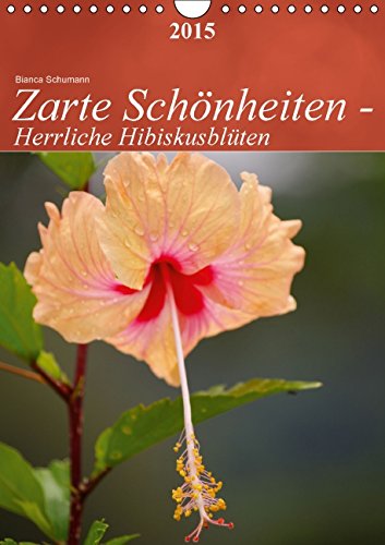 Zarte Schönheiten - Herrliche HibiskusblütenCH-Version (Wandkalender 2015 DIN A4 hoch): Zarte Hibiskusblüten in prachtvollen Formen und Farben (Monatskalender, 14 Seiten) (CALVENDO Natur) Living & Furnishing