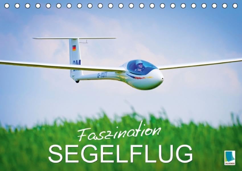 Faszination Segelflug (Tischkalender 2015 DIN A5 quer): Segelfliegen: Gleiten im Aufwind (Monatskalender, 14 Seiten) (CALVENDO Mobilitaet) Leisure, Home & Garden