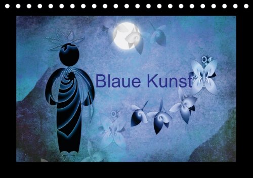 Blaue Kunst / AT-Version (Tischkalender 2015 DIN A5 quer): Blaue Kunst schmückt jede Wand! (Tischkalender, 14 Seiten) Film, Art & Culture