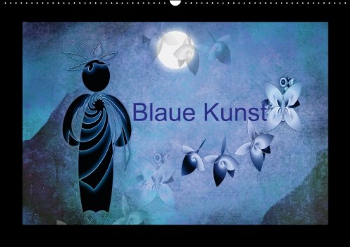 Blaue Kunst / AT-Version (Wandkalender 2015 DIN A2 quer): Blaue Kunst schmückt jede Wand! (Monatskalender, 14 Seiten) Film, Art & Culture